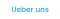 Ueber uns